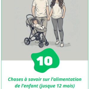 Ebook - 10 Choses à savoir sur l’alimentation de l’enfant (jusque 12 mois)