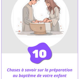 Ebook - 10 Choses à savoir sur la préparation au baptême de votre enfant